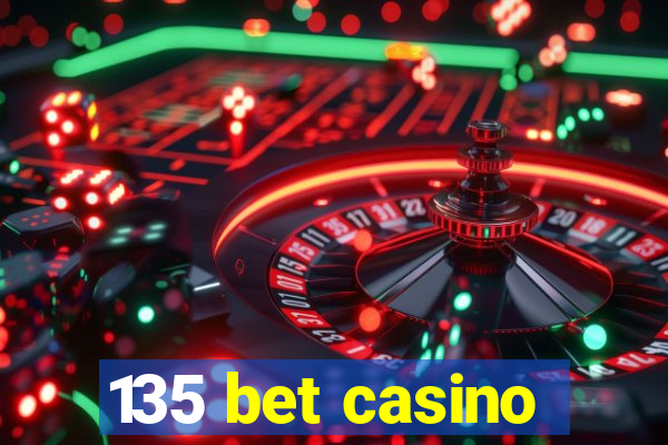 135 bet casino